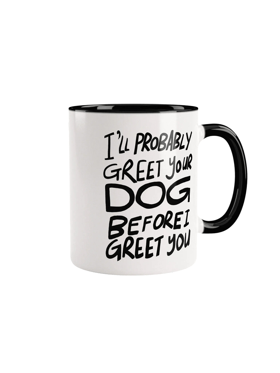 I'll Probably Greet Your Dog First Mug product image (1)