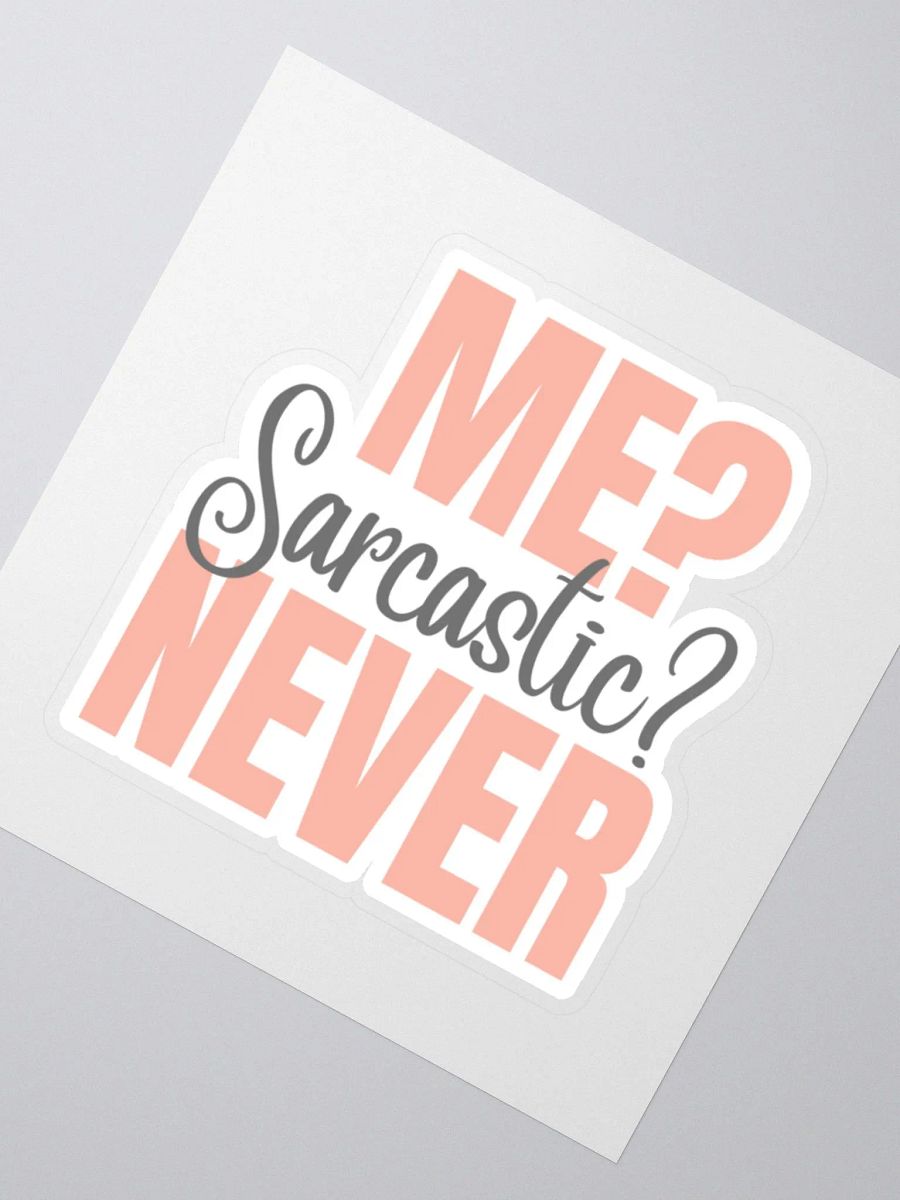 Me Sarcastic? Never Sticker product image (3)