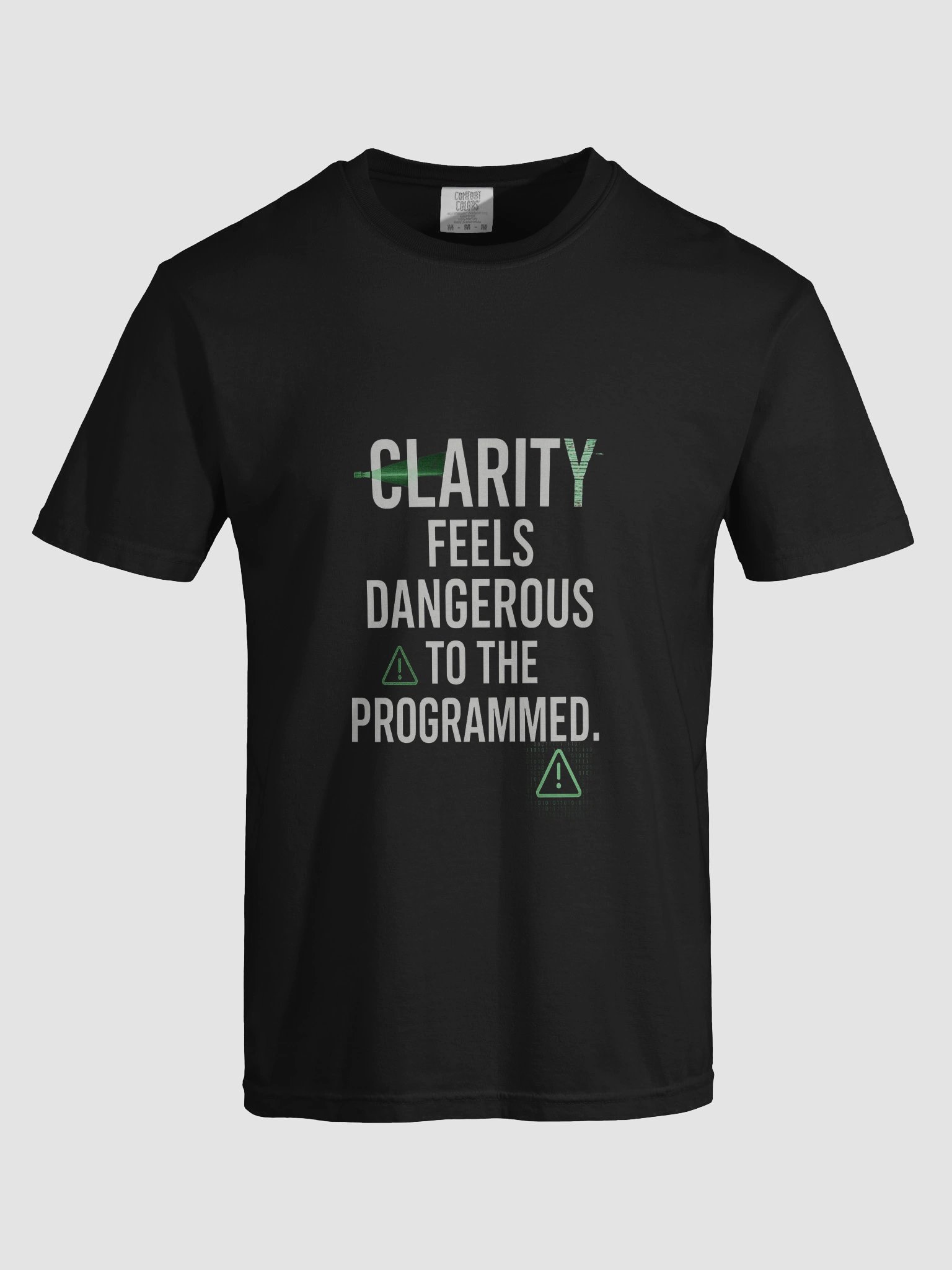 Clarity feels Dangerous to the programmed T-Shirt product image (94)