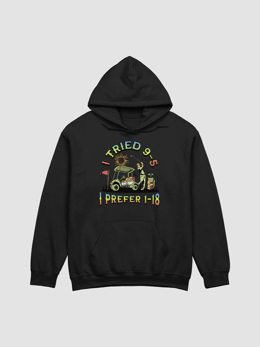 I Tried 9-5 I Prefer 1-18 Golfing Adventure Ready Classic Hoodie product image (1)