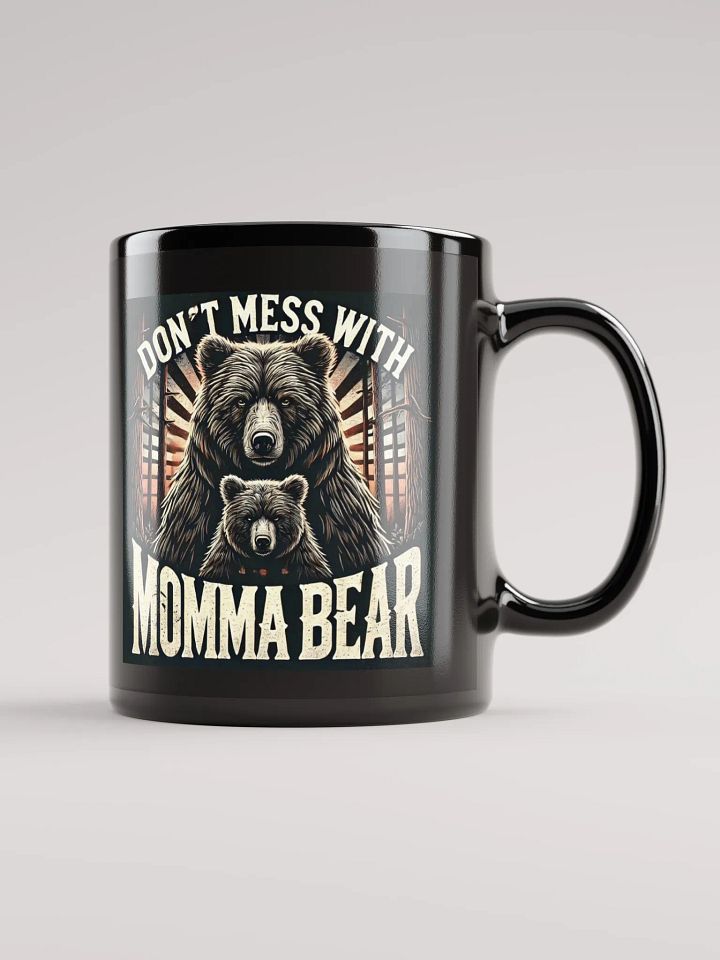 DON"T MESS WITH MOMMA BEAR MUG product image (1)