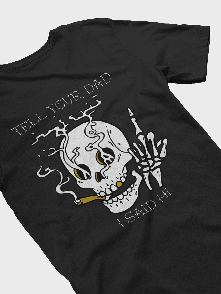 Tell Your Dad I Said Hi Tee product image (5)