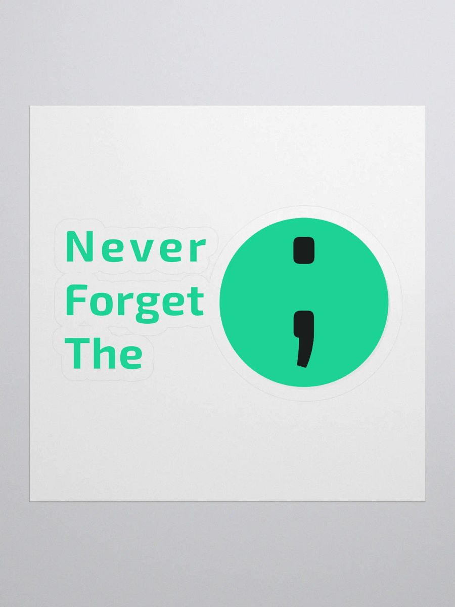 Never Forget the Semicolon ; | Kiss-Cut Sticker product image (1)
