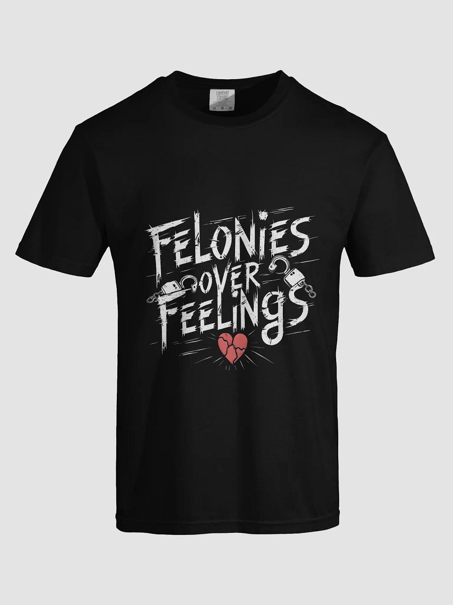 Felonies Over Feelings Tee product image (5)