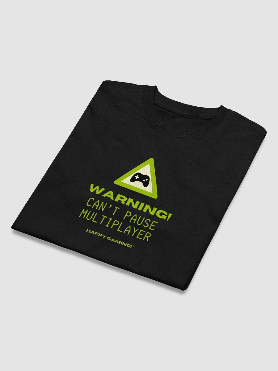Warning! Can't Pause Multiplayer T-Shirt product image (4)