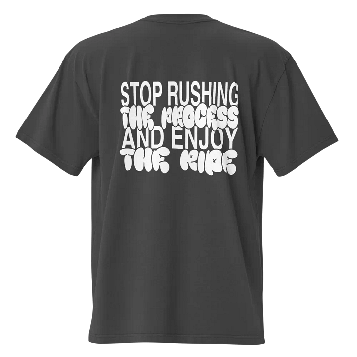 "Stop Rushing the Process and Enjoy the Ride" T-Shirt product image (1)
