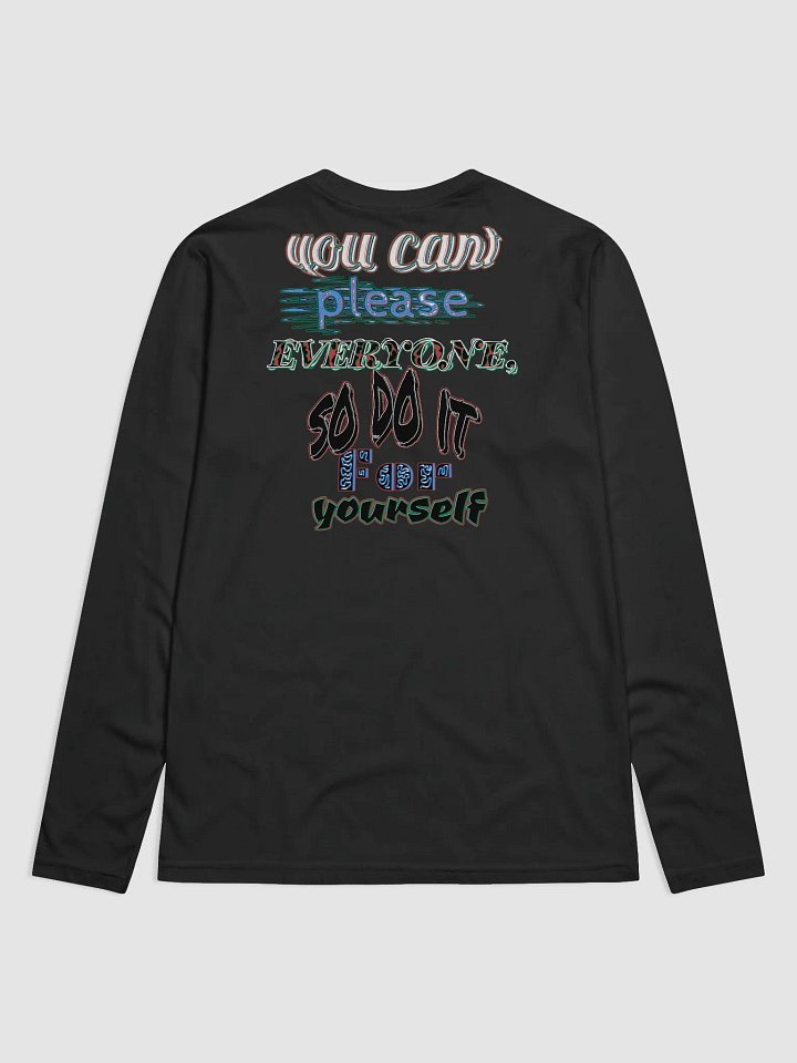 You Can't Please Everyone, So Do It For Yourself - Premium Fitted Long Sleeve Crew product image (1)