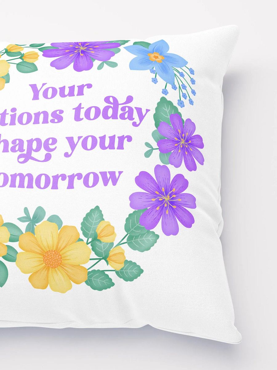 Your actions today shape your tomorrow - Motivational Pillow White product image (3)