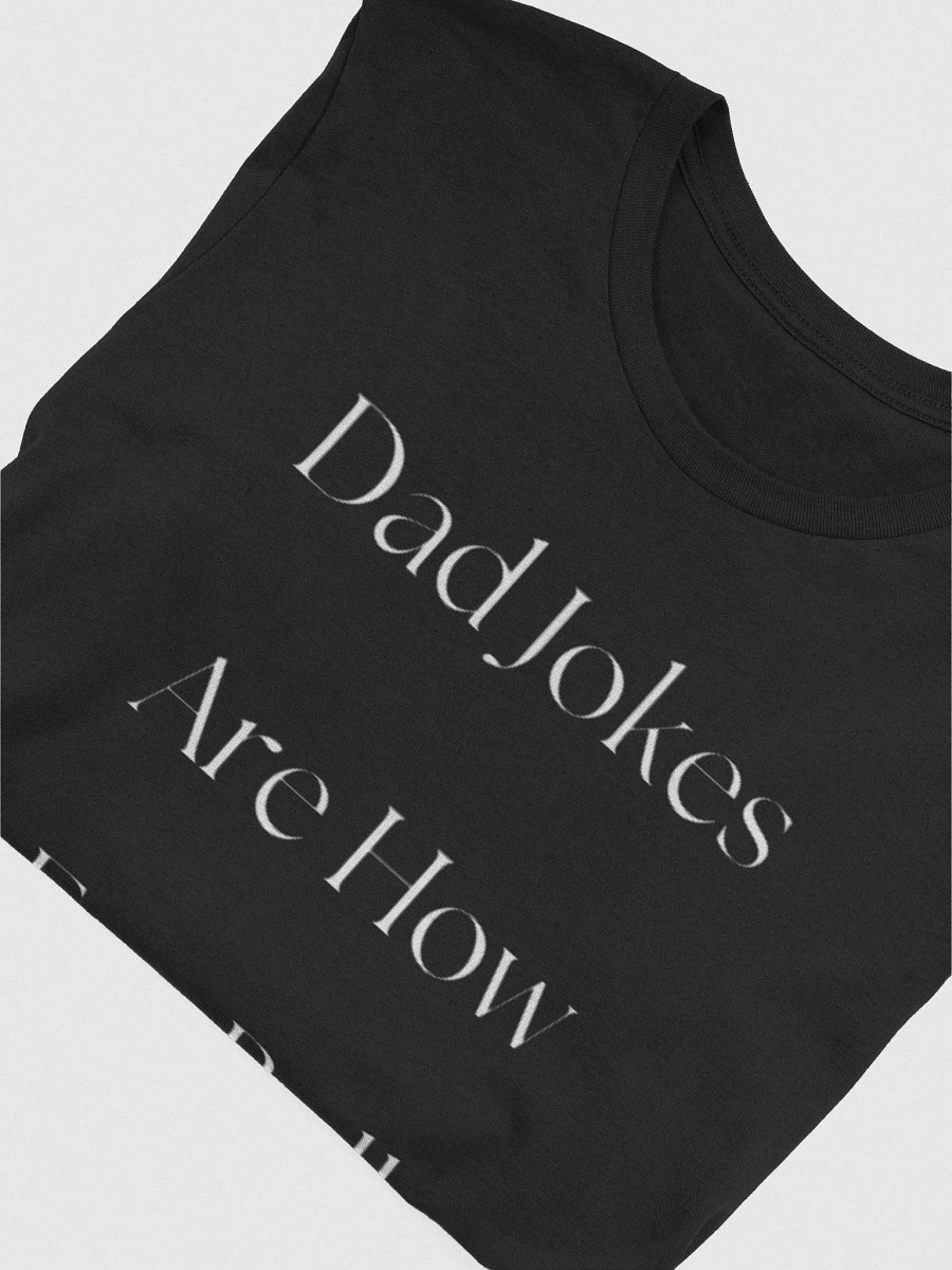 Dad Jokes Are How Eye Roll Tee product image (39)
