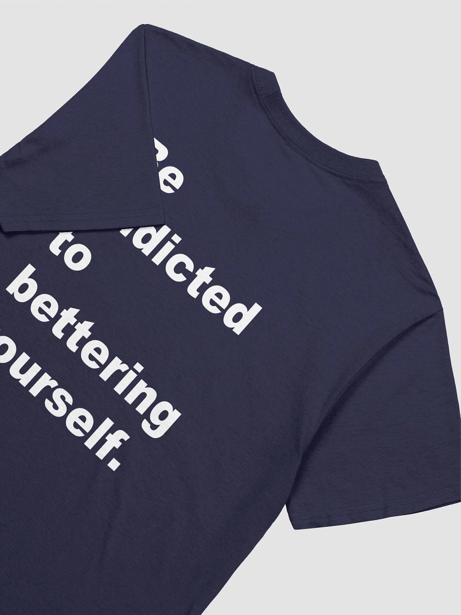 Be addicted to bettering yourself T-Shirt product image (3)
