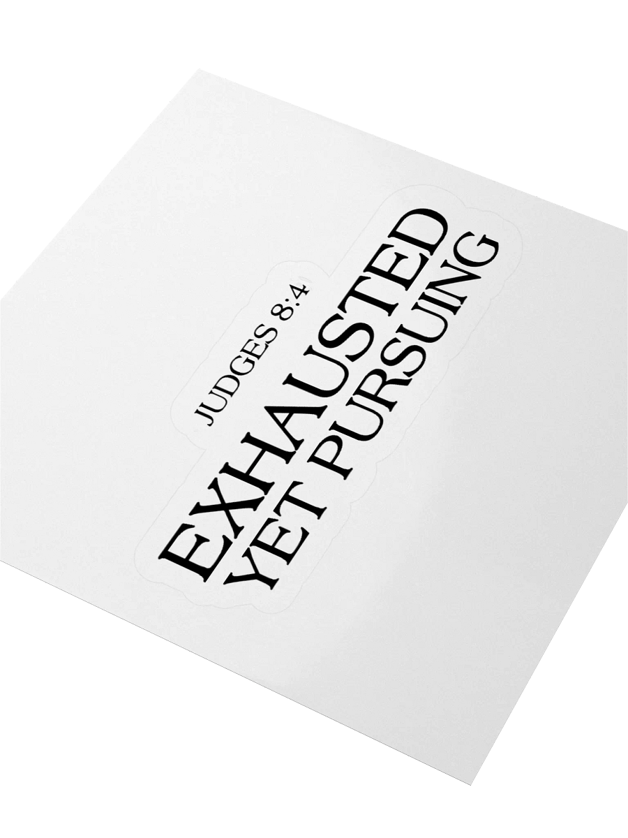 Exhausted Yet Pursuing - Sticker product image (7)