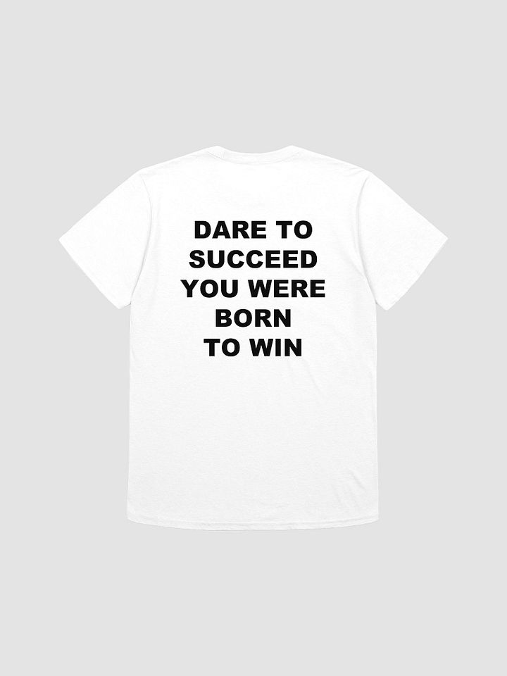 DARE TO SUCCED YOU WERE BORN TO WIN - Softstyle T-Shirt product image (1)