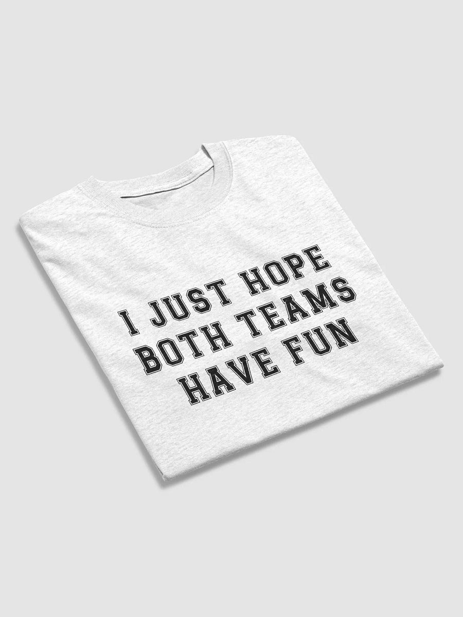 I Just Hope Both Teams Have Fun product image (19)