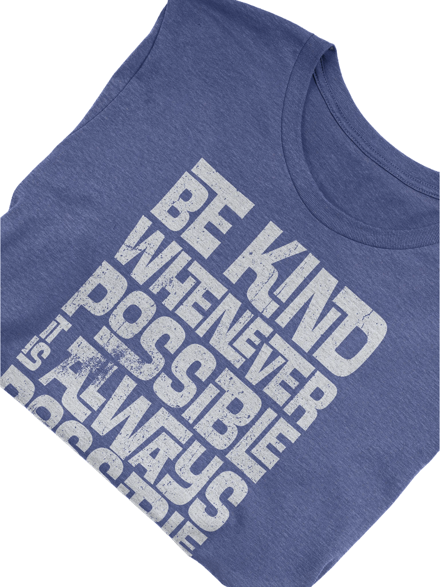BE KIND WHENEVER POSSIBLE T-SHIRT product image (3)