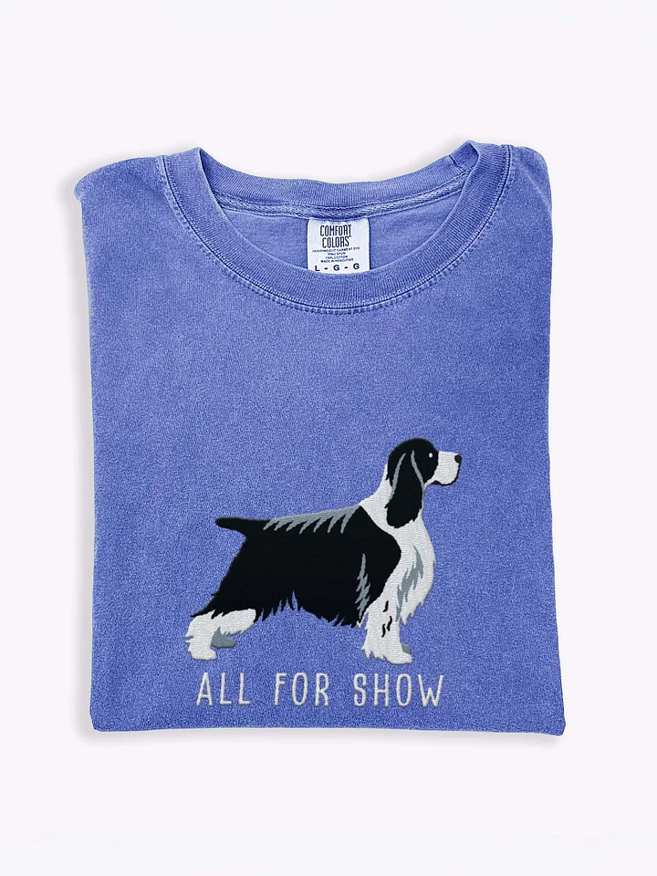 All For Show T-Shirt(Embroidered) of a Springer Spaniel(Black & White, Show Type) product image (1)