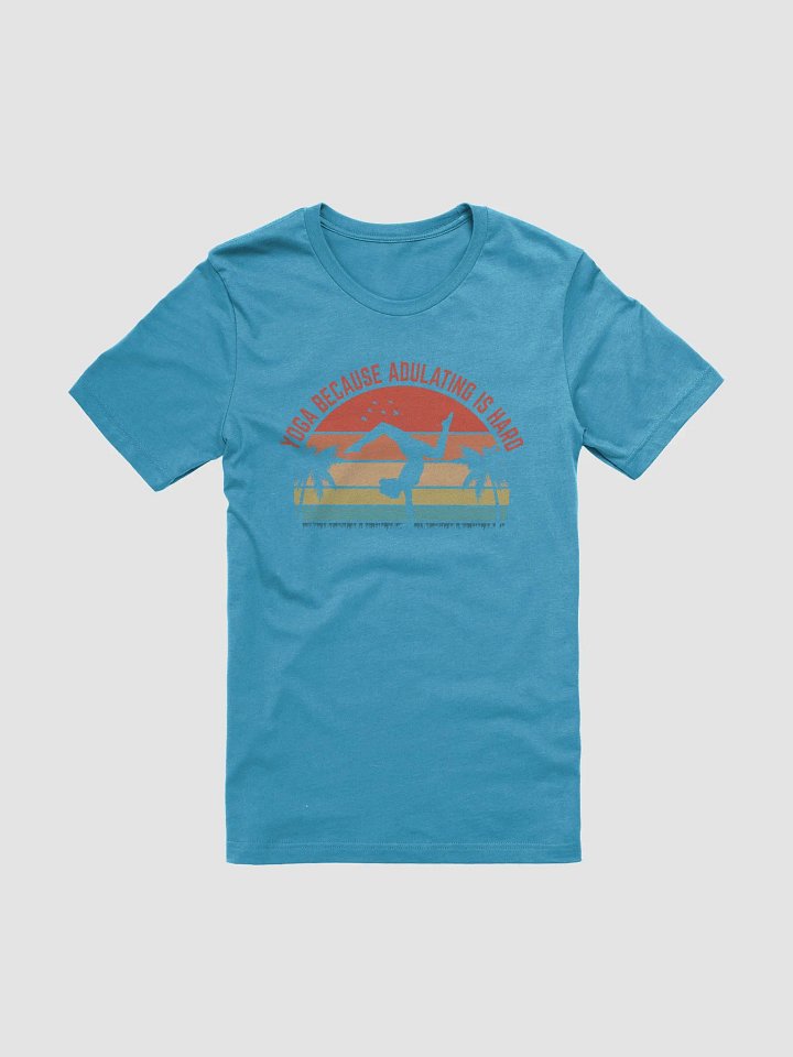 Yoga Because Adulting is Hard T-Shirt - Bella Canvas Unisex Tee product image (1)