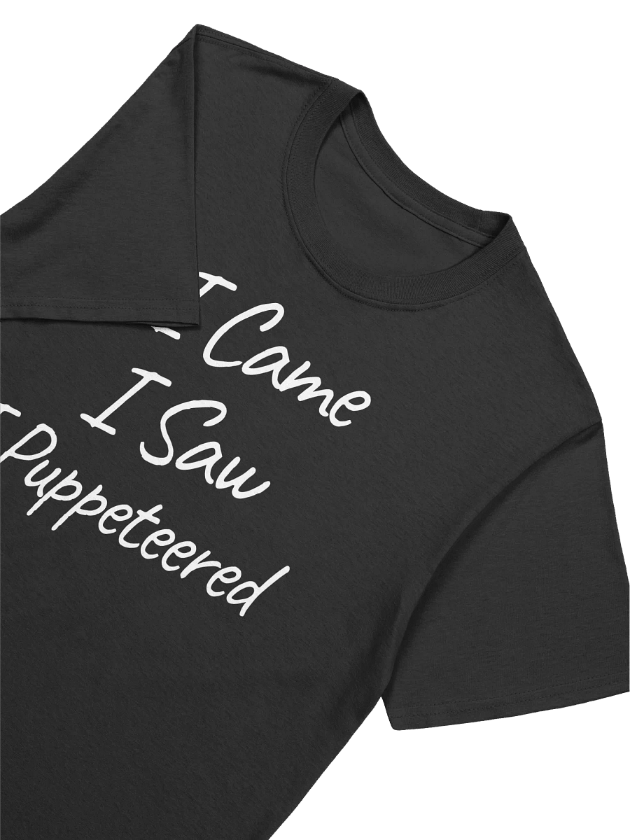 I Came, I Saw, I Puppeteered T-Shirt product image (2)