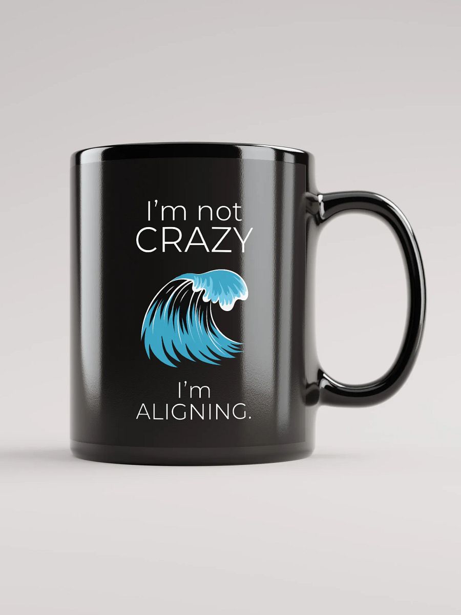 I'm Not Crazy Emotional Authority Black Mug product image (1)