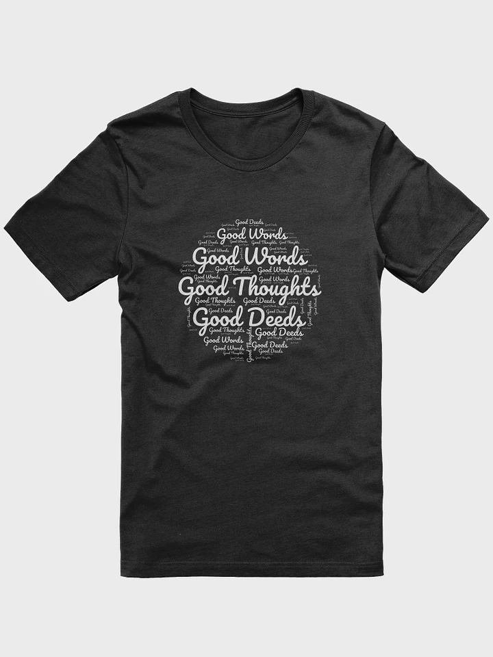 Good Words Good Thoughts Good Deeds T-Shirt #1202 product image (1)