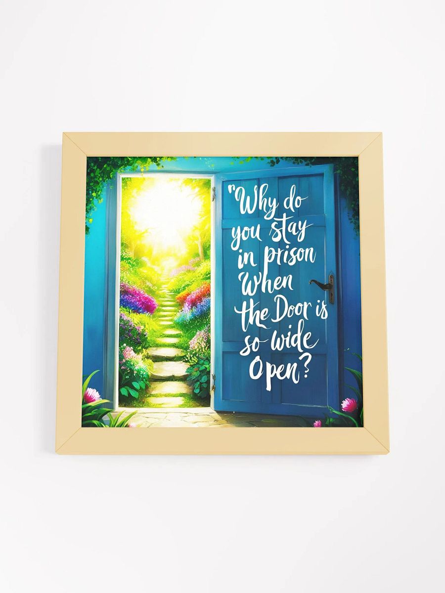 Why do you stay in prison when the door is so wide open? - Framed High-Quality Matte Poster product image (46)