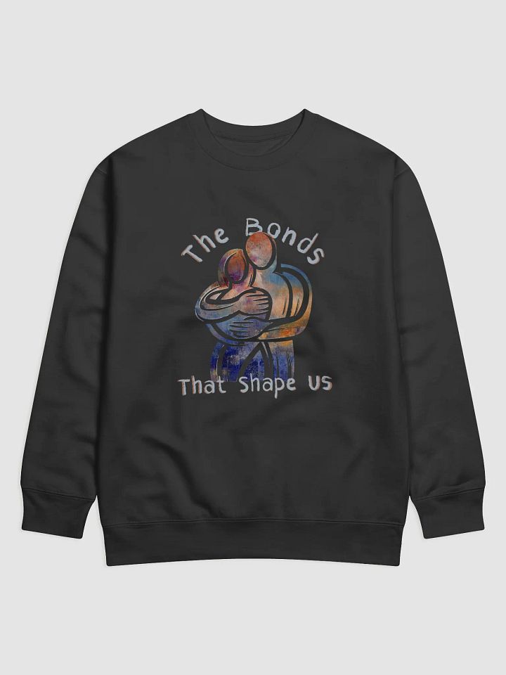 The Bonds That Shape Us Cotton Heritage Premium Sweatshirt product image (1)