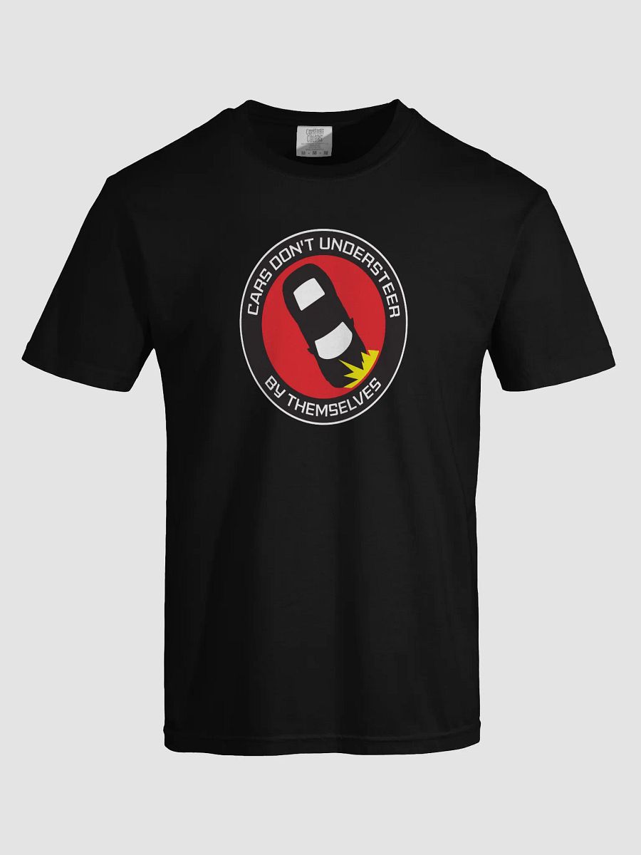 CARS DON'T UNDERSTEER BY THEMSELVES TEE product image (37)