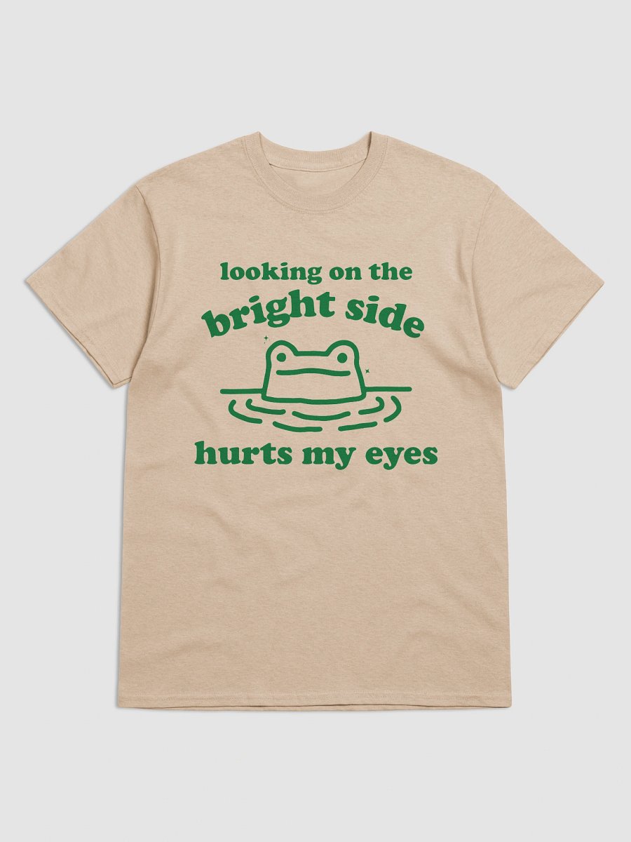 Looking on the bright side hurts my eyes product image (1)