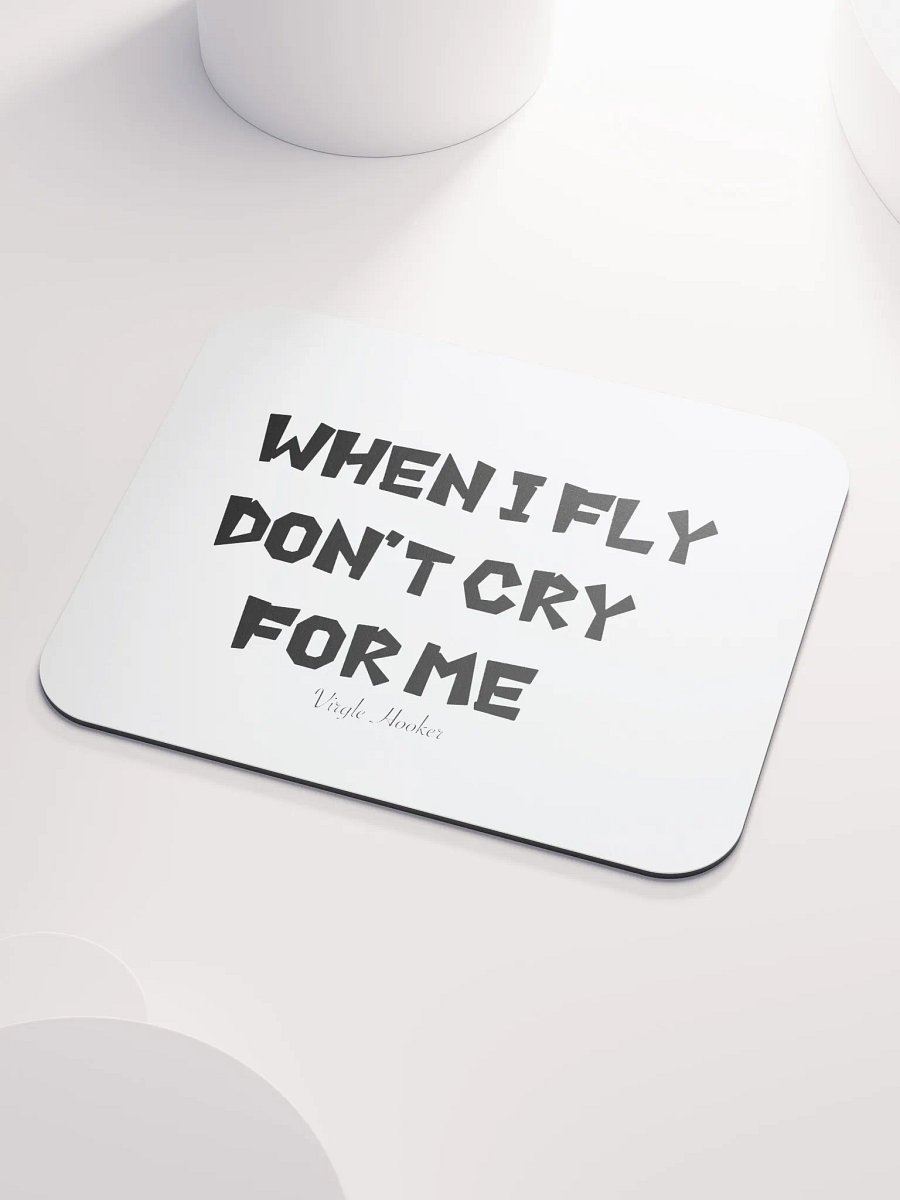 When I Fly Don't Cry Mousepad product image (3)