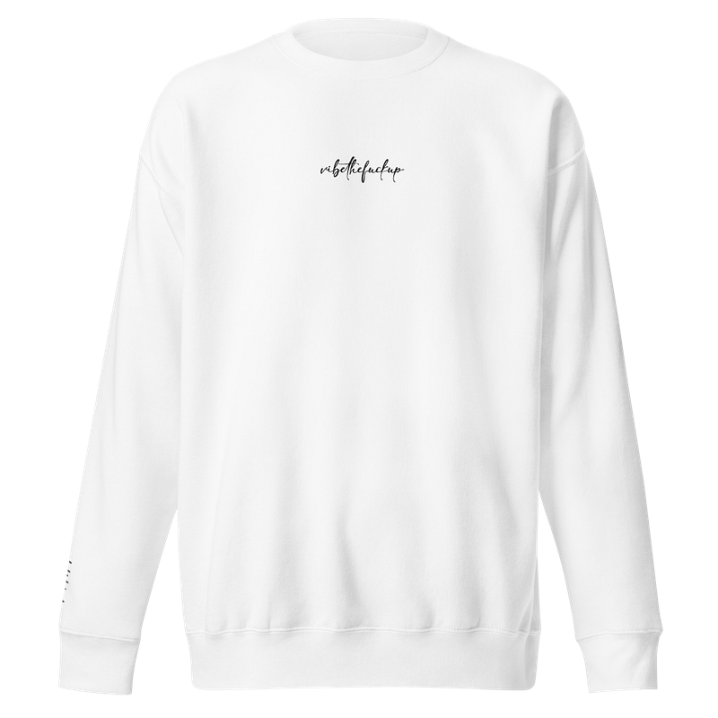 Vibe The F*ck Up Crewneck - White with Black Text