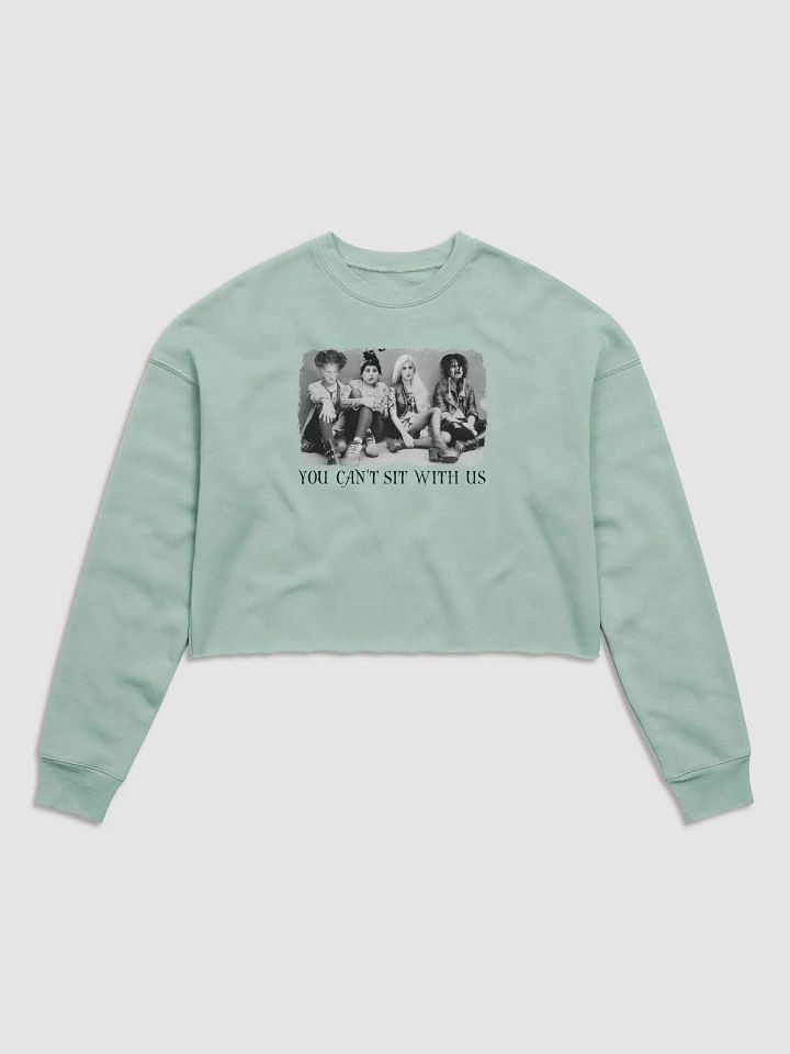 'You Can't Sit With Us' Crop Sweatshirt product image (2)
