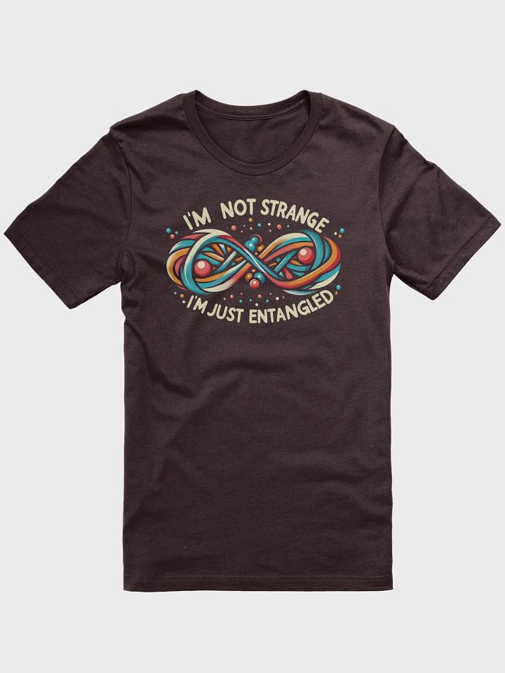 I'm not strange, I'm just entangled T-Shirt product image (1)