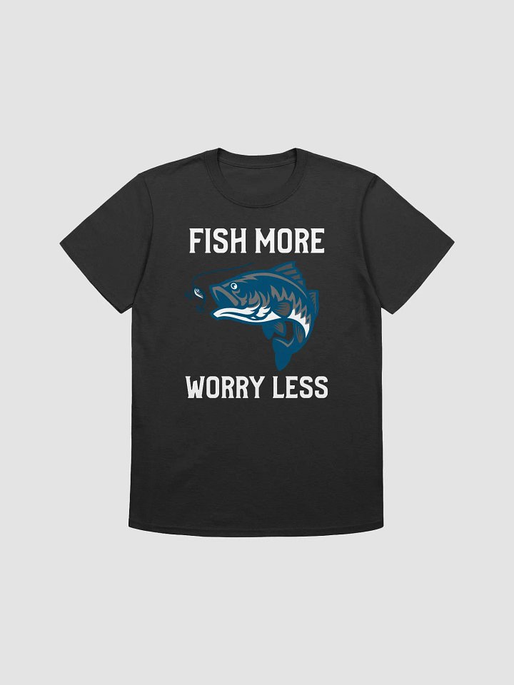 Fish more, worry less fishing t-shirt product image (1)