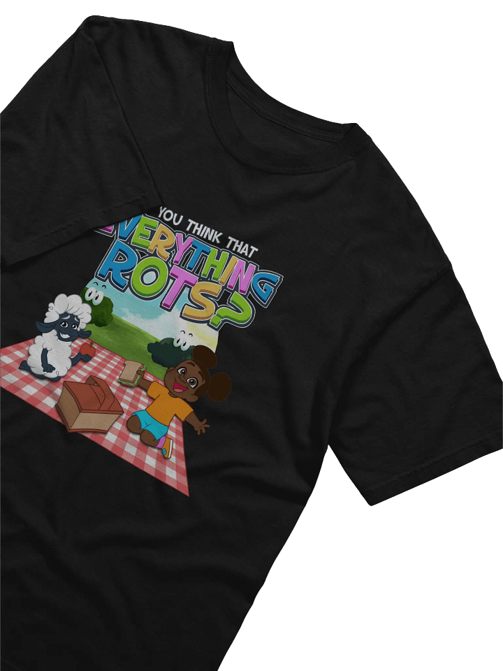 Everything Rots? T-Shirt! product image (3)