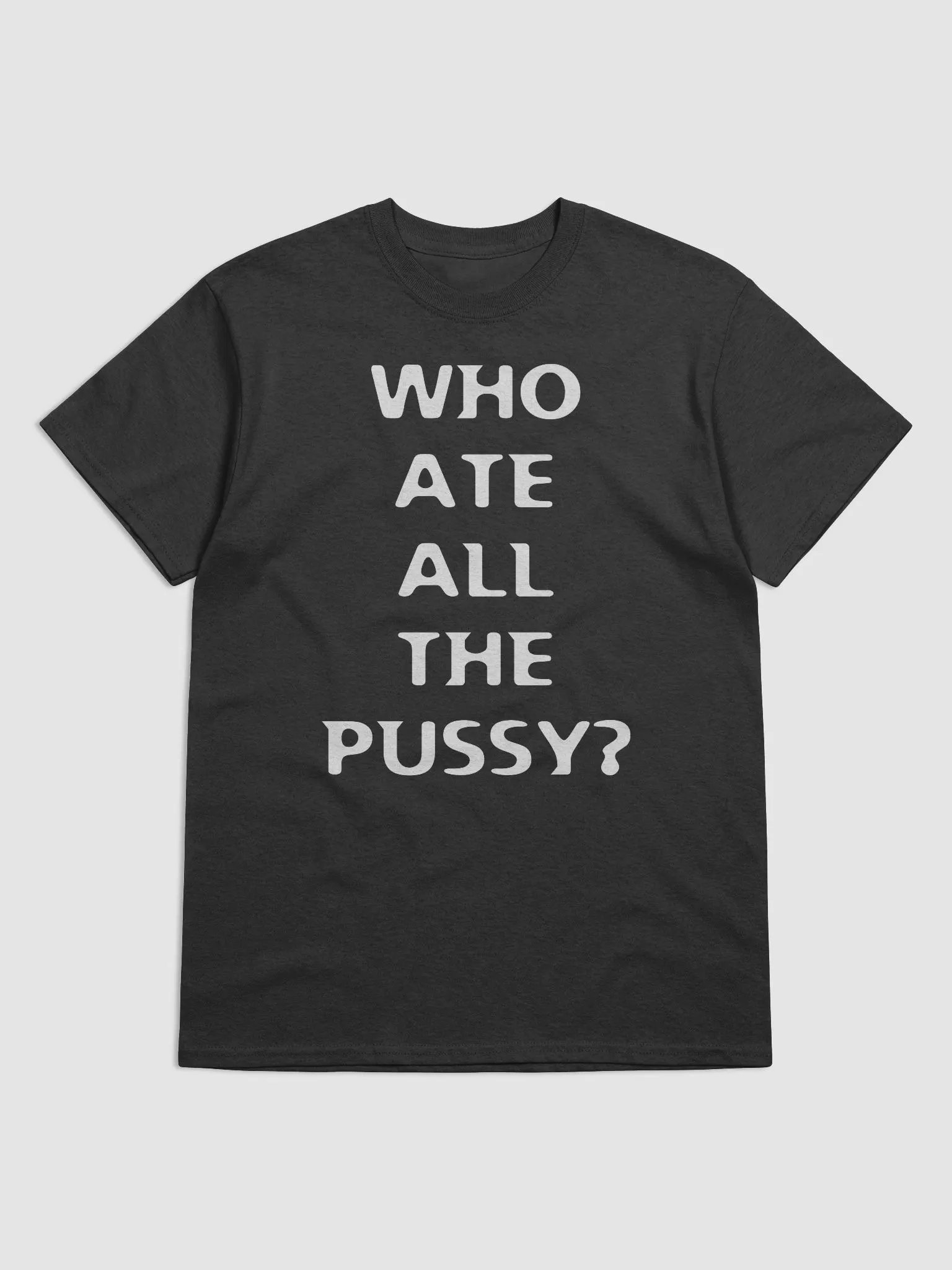 WHO ATE ALL THE PUSSY? product image (1)