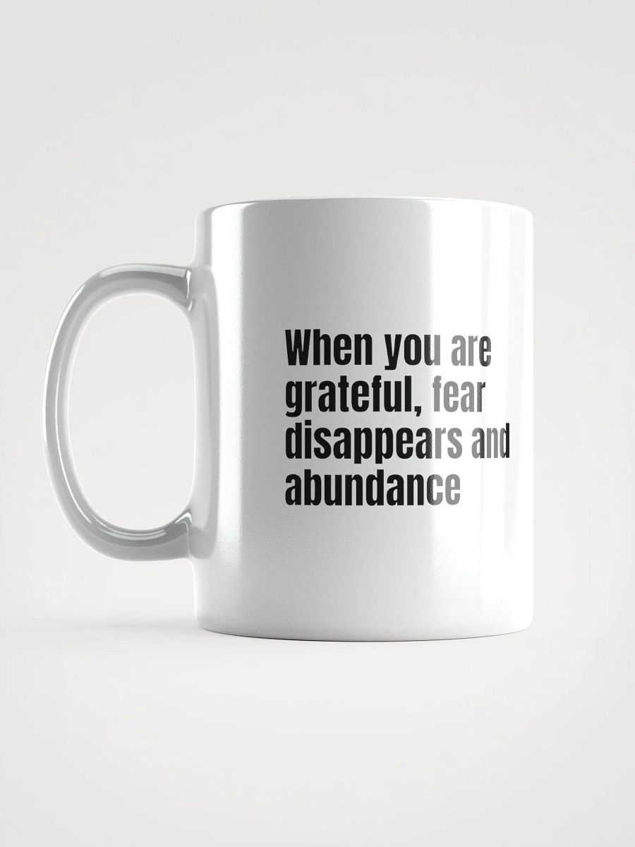 White Ceramic Gratitude Mug – "When You Are Grateful, Fear Disappears and Abundance Appears product image (11)