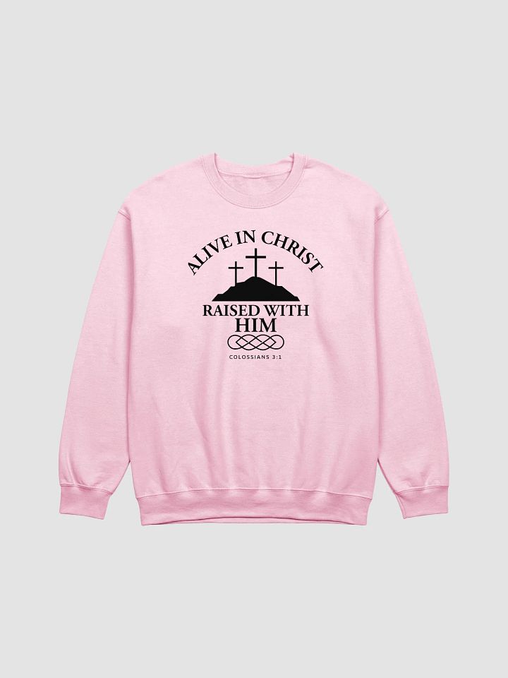 Alive in Christ, Raised with Him – Resurrection Life Sweatshirt product image (1)