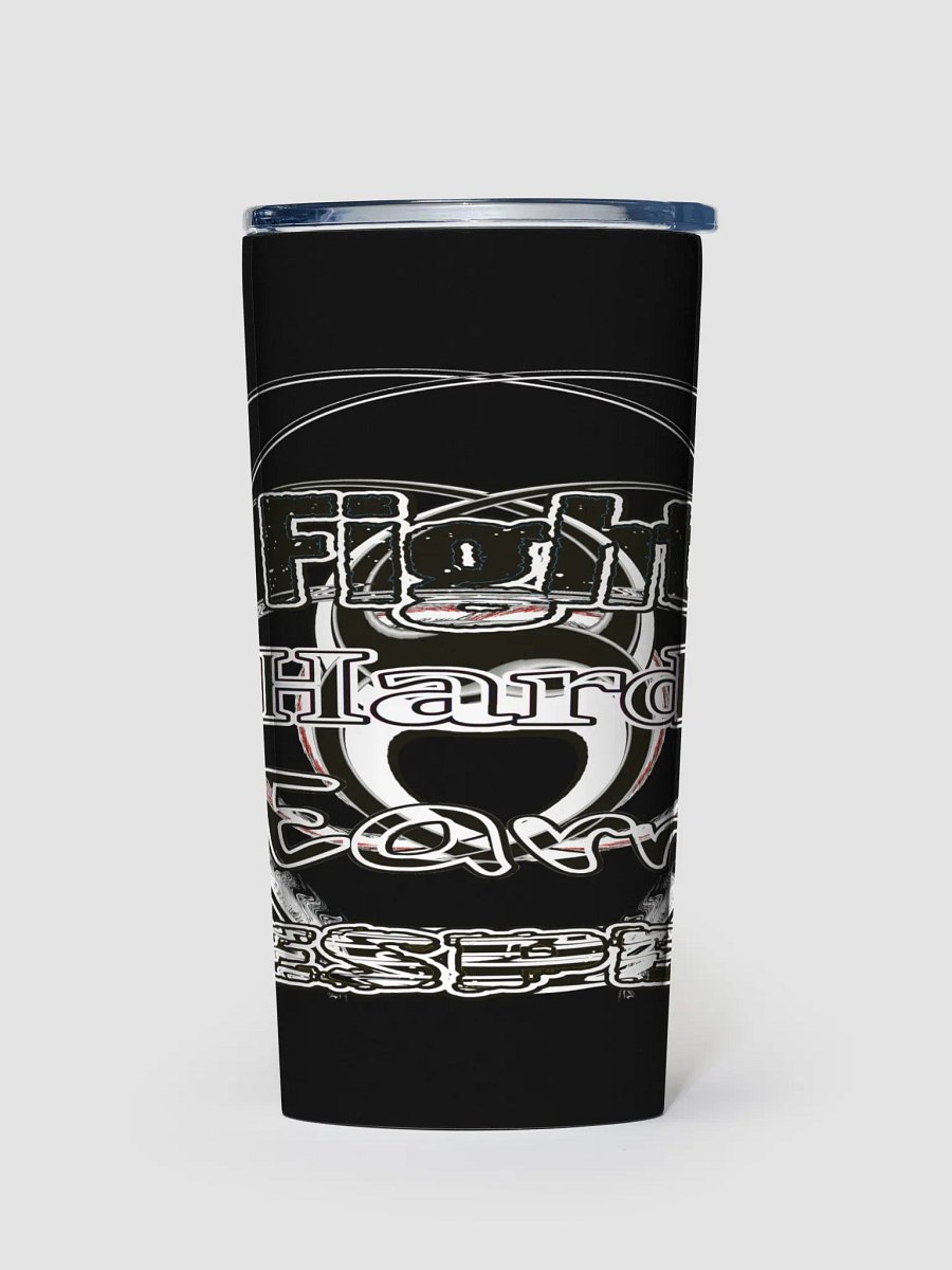 Fight Hard Earn Respect - Black - 20oz Stainless Steel Tumbler product image (1)