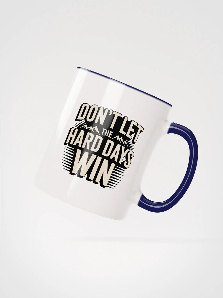 Dont Let the Hard Days Win Ceramic Mug product image (17)