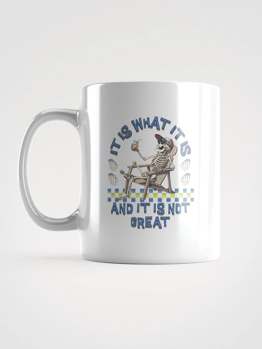 It Is What It Is And It Is Not Great Skeleton Mug product image (1)