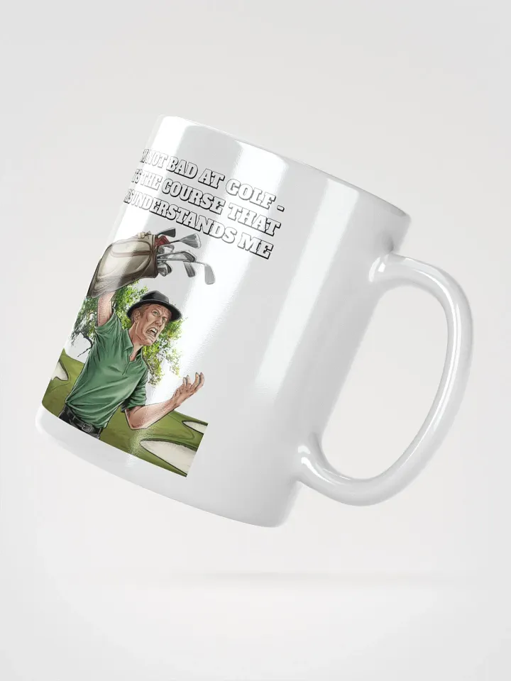 I'm Not Bad At Golf - It's The Course That Misunderstands Me White Mug product image (6)