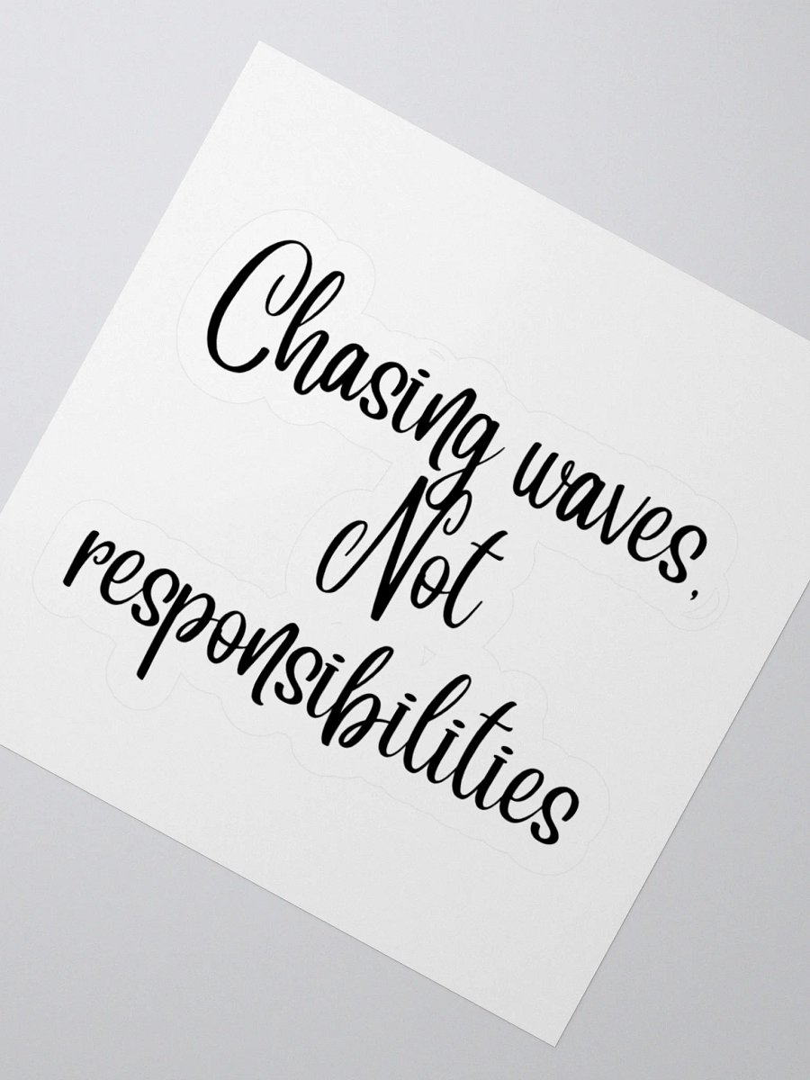 Chasing Waves, Not Responsibilities” Sticker product image (6)