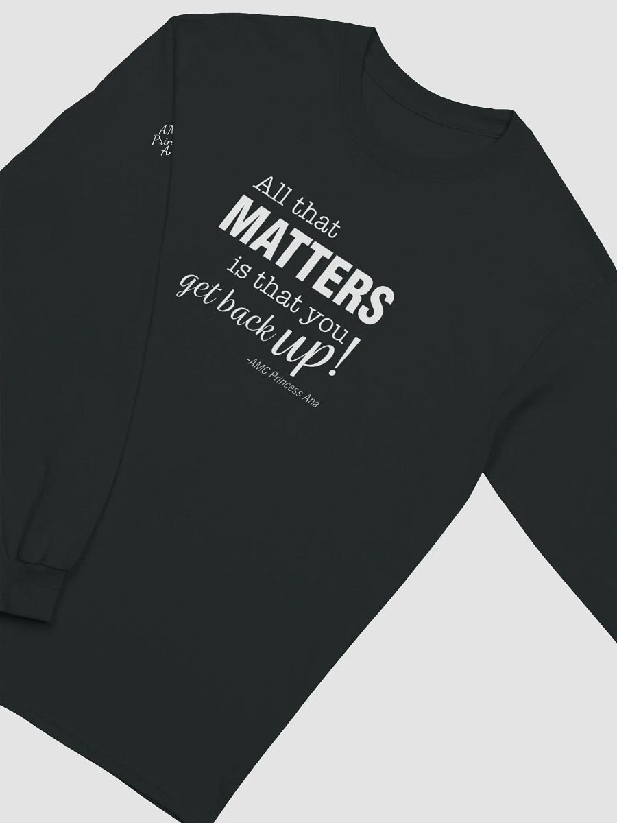 All that matters...LONG SLEEVE - White text product image (2)