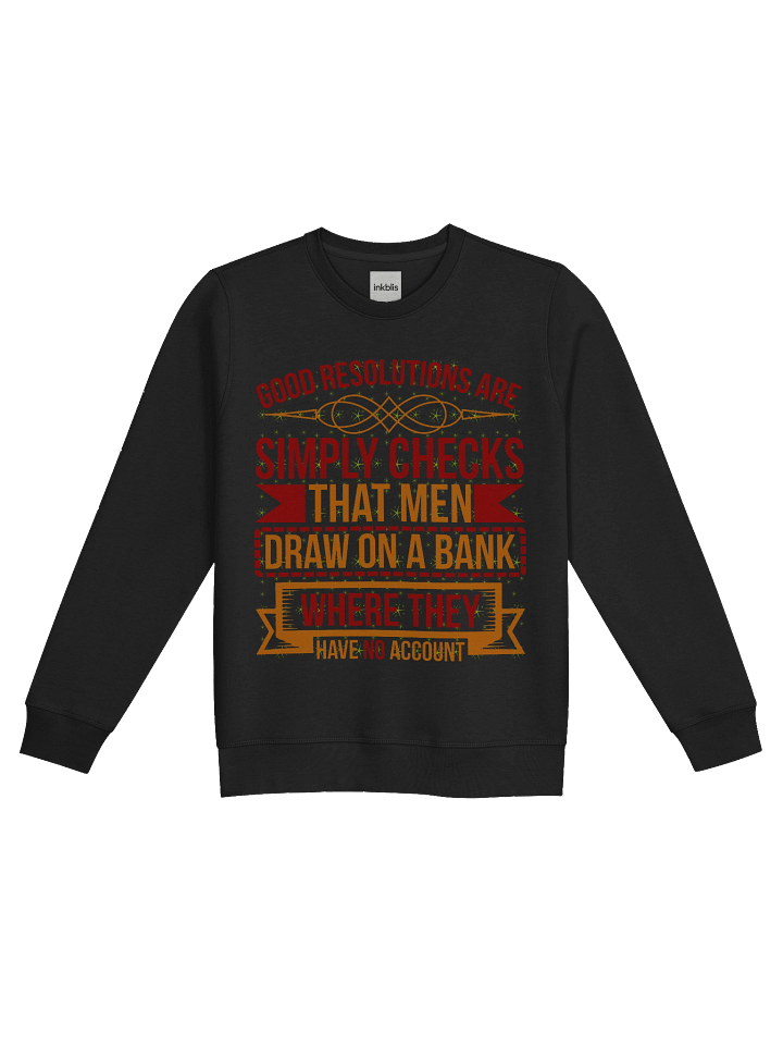 “Good Resolutions Are Checks Men Draw on a Bank” Funny Vintage Sweatshirt product image (1)
