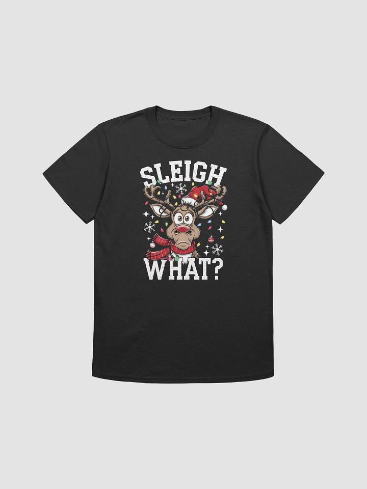 Sleigh What? Christmas T-Shirt | Funny Holiday Quote Tee | Festive Christmas Party Shirt product image (1)
