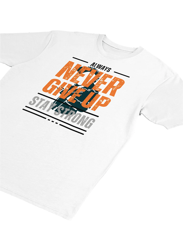Never Give Up Stay Strong Tee product image (2)
