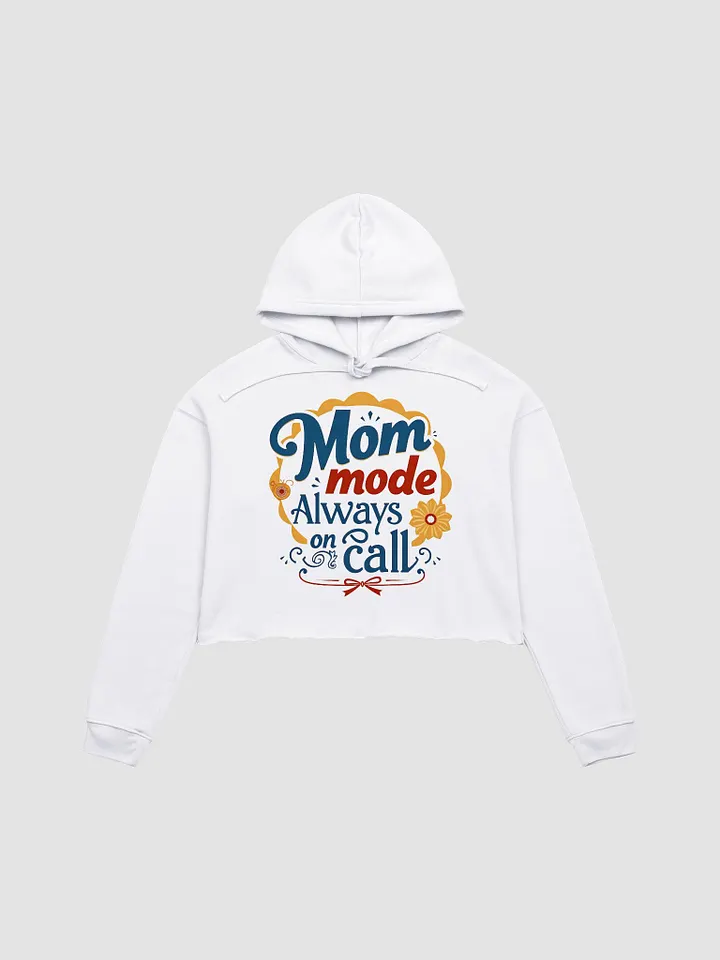 Mom Mode Always On Call Crop Hoodie product image (2)
