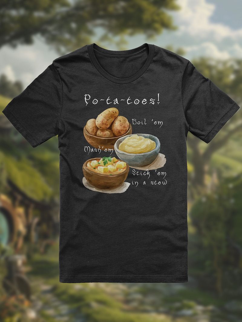 Po-ta-toes! T-shirt