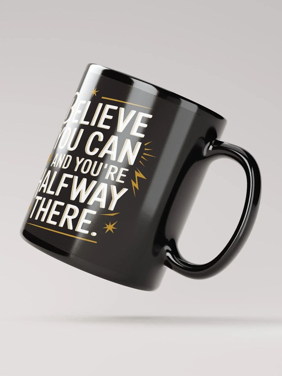 "Believe You Can And You're Halfway There" #Motivational Glossy Black Mug product image (2)
