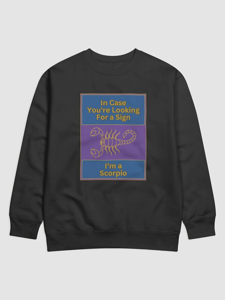 In Case You’re Looking For A Sign Scorpio Zodiac Sign Sweatshirt, Zodiac Sign vibes Sweatshirt, Scorpio Sweatshirt, Astrological Sweatshirt product image (1)