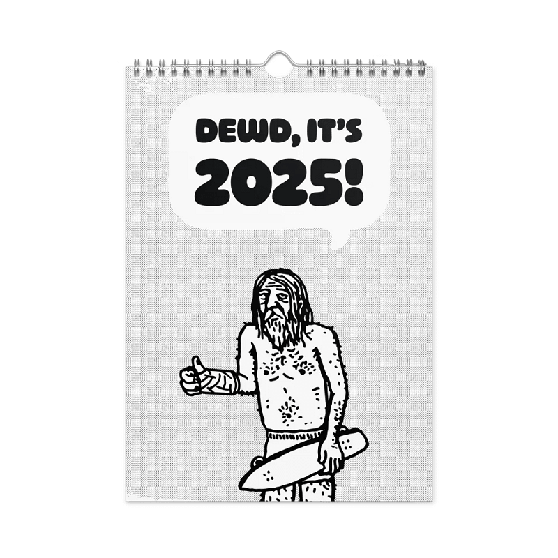 DEWD, IT'S 2025! Wall Calendar